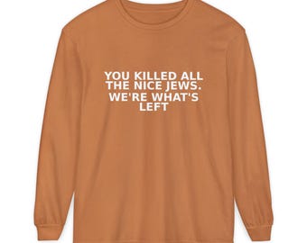 All the Nice Jews Phrase Long Sleeve T-Shirt