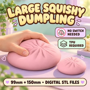 May include: A large pink squishy dumpling digital STL file set with 99mm and 150mm sizes. The graphic includes the text Large Squishy Dumpling, No Switch Needed, and TPU Required. The design features a soft, rounded, pleated dumpling shape.