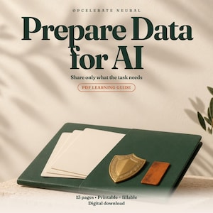 May include: A dark green folder containing cream-colored pages, a gold shield-shaped emblem, and a small rectangular brown piece. Text reads: OPCELERATE NEURAL Prepare Data for AI Share only what the task needs PDF LEARNING GUIDE 13 pages Printable + fillable Digital download.
