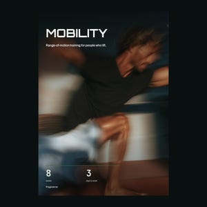 Op de afbeelding: Een digitale poster met de titel MOBILITY en de ondertitel Range-of-motion training for people who lift. De afbeelding toont een bewegingsonscherpe figuur in een donker t-shirt en korte broek, met tekst onderaan die 8 weeks en 3 days a week aangeeft.