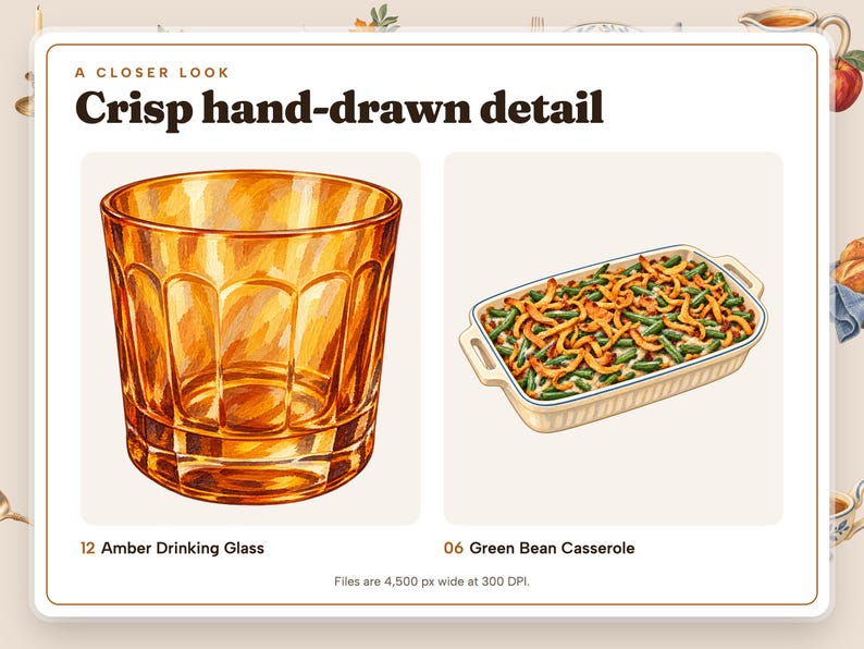 A closer look at two illustrations shown large: 12 Amber Drinking Glass and 06 Green Bean Casserole. Files are 4,500 px wide at 300 DPI.