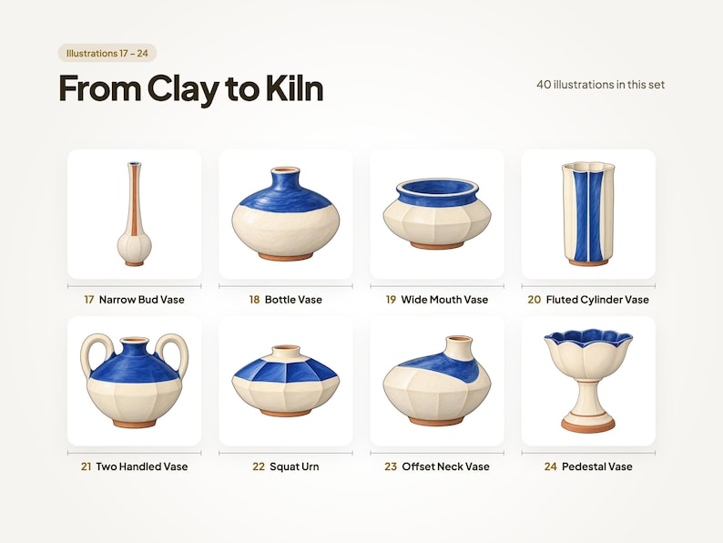 Illustrations 17 to 24 of 40 from the From Clay to Kiln set: 17 Narrow Bud Vase, 18 Bottle Vase, 19 Wide Mouth Vase, 20 Fluted Cylinder Vase, 21 Two Handled Vase, 22 Squat Urn, 23 Offset Neck Vase, and 24 Pedestal Vase.