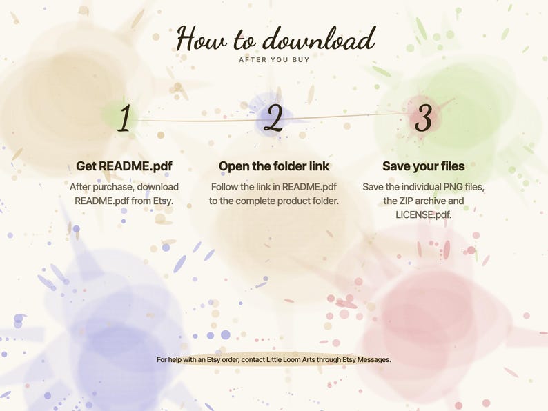 How to download after purchase: 1. Get README.pdf. 2. Open the folder link. 3. Save your files. For help with an Etsy order, contact Little Loom Arts through Etsy Messages.