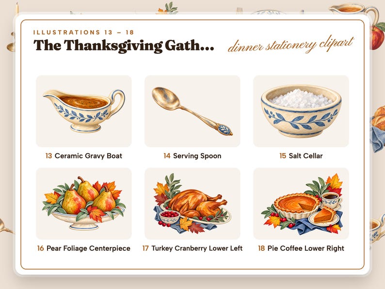 Illustrations 13 to 18 of 24 from the The Thanksgiving Gathering Table set: 13 Ceramic Gravy Boat, 14 Serving Spoon, 15 Salt Cellar, 16 Pear Foliage Centerpiece, 17 Turkey Cranberry Lower Left, and 18 Pie Coffee Lower Right.