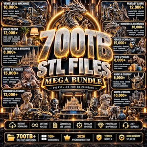 May include: A digital collection titled 700TB STL FILES MEGA BUNDLE for 3D printing. The graphic features gold text and numerous categories including vehicles, fantasy, monsters, home decor, heroes, toys, architecture, anime, masks, and games.