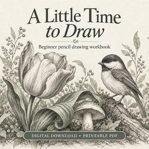 Puede incluir: Un libro de ejercicios de dibujo a lápiz para principiantes titulado A Little Time to Draw, con una ilustración detallada en grafito de un tulipán, un pájaro, una seta y varias plantas forestales sobre un fondo crema.