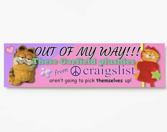 Out of my way!! Garfield plush XL Bumper sticker. 11 x 3 inches in high matte.