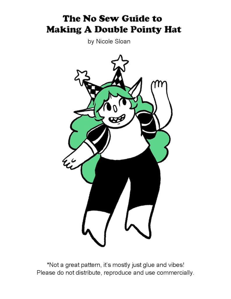 May include: A black and white illustration of a cartoon character with green hair and a double pointy hat. The text reads "The No Sew Guide to Making A Double Pointy Hat by Nicole Sloan". Additional text at the bottom of the image.