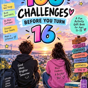 Peut inclure: Une couverture de livre intitulée 100 Challenges Before You Turn 16, montrant deux personnes assises dehors au coucher du soleil. La couverture inclut du texte comme Be Braver, Small Challenges Big Growth et une pile de livres Dream, Plan, Do, Repeat.
