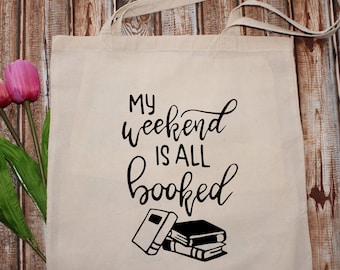 My Weekend Is All Booked, Library Book Bag, Book Nerd, Reader, Eco Friendly, Unbleached Calico, Tote Bag, Shopping Bag, Shoulder Bag