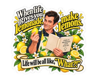 Pegatina con cita de Phil Dunphy sobre Lemonade / Cuando la vida te da limones (corte de beso)