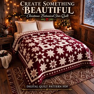May include: A Christmas Botanical Star Quilt featuring a deep burgundy and cream star pattern. The quilt is displayed on a bed with two matching pillows. The text 'CREATE SOMETHING BEAUTIFUL' and 'Christmas Botanical Star Quilt' is visible.