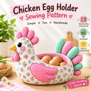 May include: A fabric chicken-shaped egg holder sewing pattern featuring a white body with a floral print, pink polka-dot wings, and a pink and white gingham interior. The chicken has a yellow beak and holds several brown eggs inside its basket.