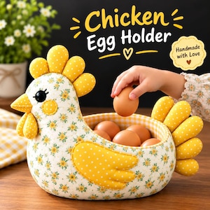 May include: A fabric chicken-shaped egg holder featuring a white base with a yellow floral pattern, yellow polka-dot accents, and a yellow gingham interior. The text "Chicken Egg Holder" and "Handmade with Love" appear above.
