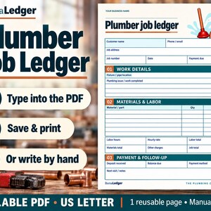 May include: A Plumber Job Ledger form featuring sections for customer details, work specifics, materials, labor, and payment. The document includes icons of a plunger and faucet, with text options to type into the PDF, print, or write by hand.