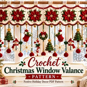 May include: A crochet window valance featuring red poinsettia motifs on a cream background, with hanging ornaments including miniature Christmas trees, snowmen, stockings, candy canes, and wreaths. Text reads: Crochet Christmas Window Valance PATTERN.