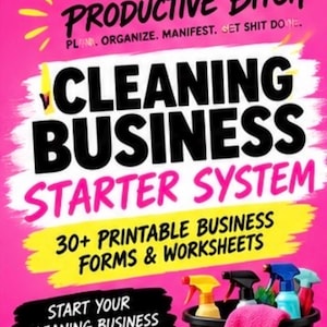 May include: A bright pink digital flyer titled Productive Bitch Cleaning Business Starter System with 30+ printable business forms and worksheets. It features a black bucket filled with colorful spray bottles and a pink cloth at the bottom.