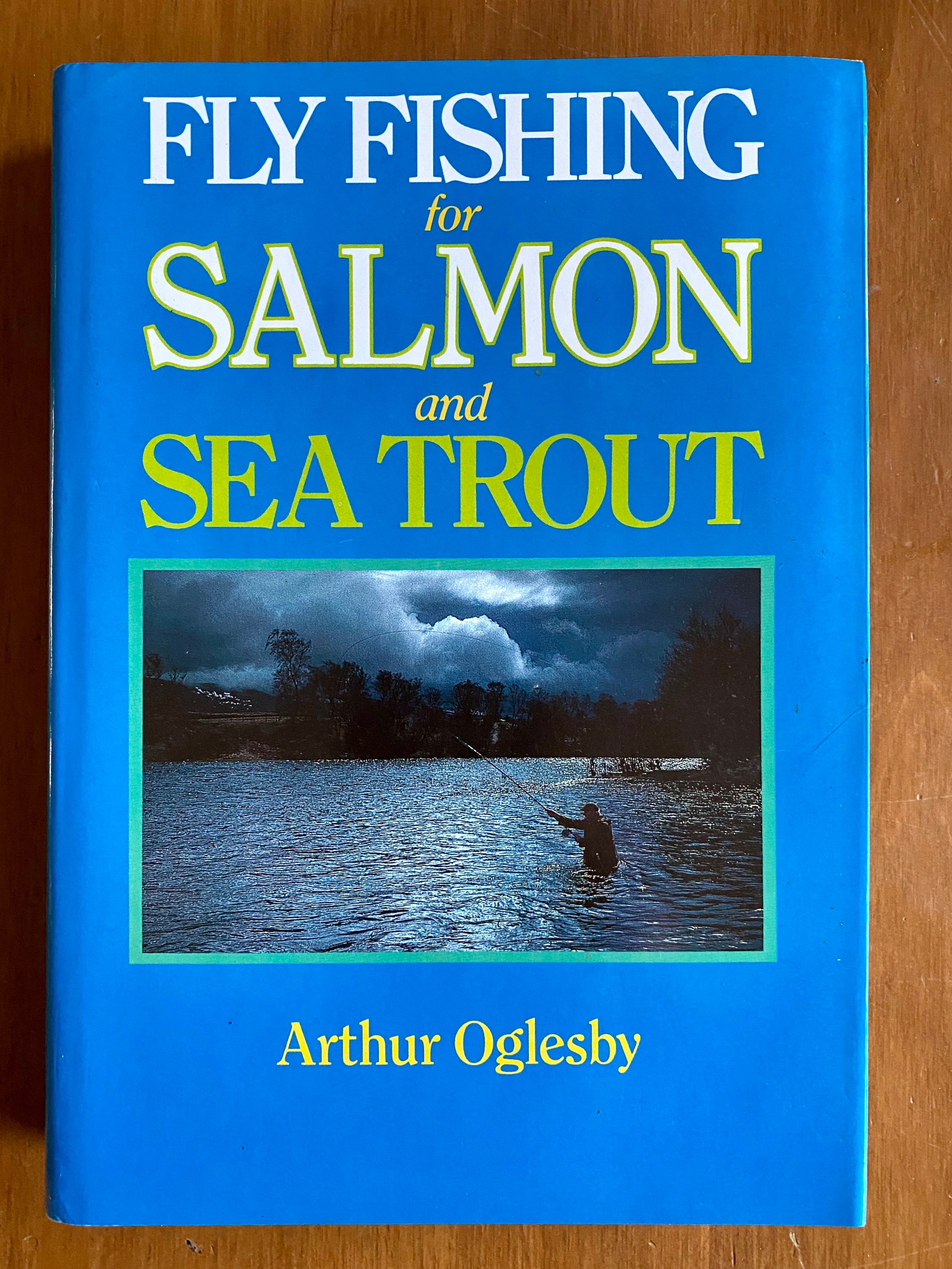 Fly Fishing for Salmon and Sea Trout. Arthur Oglesby. Classic 1st