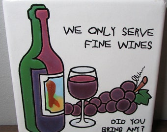 Whimsical Fine Wine Tile / Trivet - Cute Saying - Kitchen Decor - Wine / House Warming / Gag Gift - Kitchen Home Decor