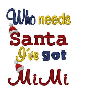 Who Needs Santa, I've Got Mimi, Machine Embroidery Design, 3 Sizes image 1