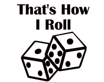 SVG Dice, That's How I Roll for Silhouette & Cricut