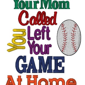 Baseball Applique Your Mom Called, You Left Your Game At Home Instant Download image 4