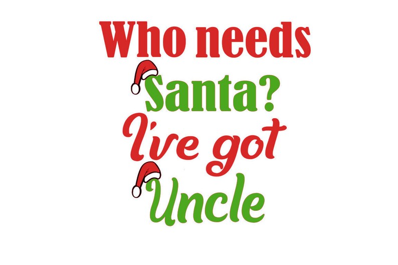 6 Family Members, Who Needs Santa I've Got Daddy, Mommy, Grandma, Grandpa, Auntie, Uncle, Instant Download image 5