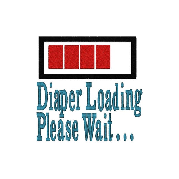 Diaper Loading, Please Wait  Machine Embroidery Design 3 Sizes