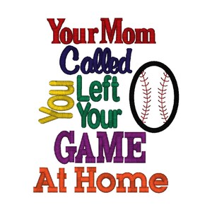 Your Mom Called, You Left Your Game At Home, Baseball 4 Sizes imagem 3