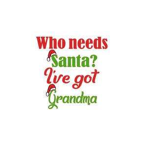 6 Family Members, Who Needs Santa I've Got Daddy, Mommy, Grandma, Grandpa, Auntie, Uncle, Instant Download image 6