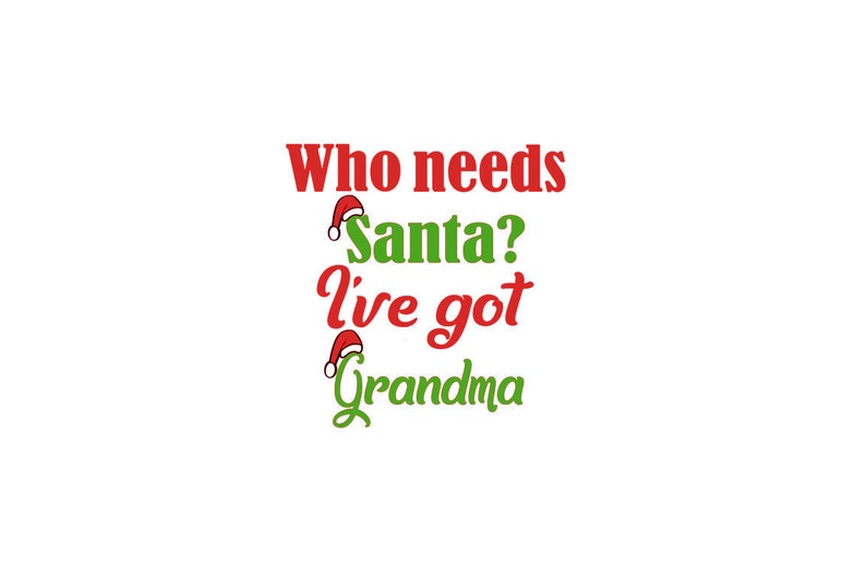 6 Family Members, Who Needs Santa I've Got Daddy, Mommy, Grandma, Grandpa, Auntie, Uncle, Instant Download image 6