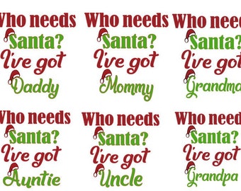 6 Family Members, Who Needs Santa? I've Got Daddy, Mommy, Grandma, Grandpa, Auntie, Uncle, Instant Download