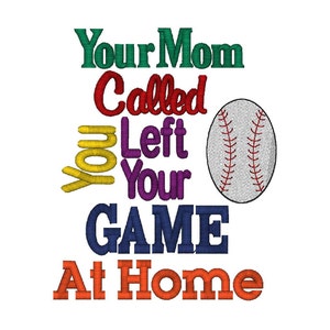 Your Mom Called, You Left Your Game At Home, Baseball 4 Sizes image 1