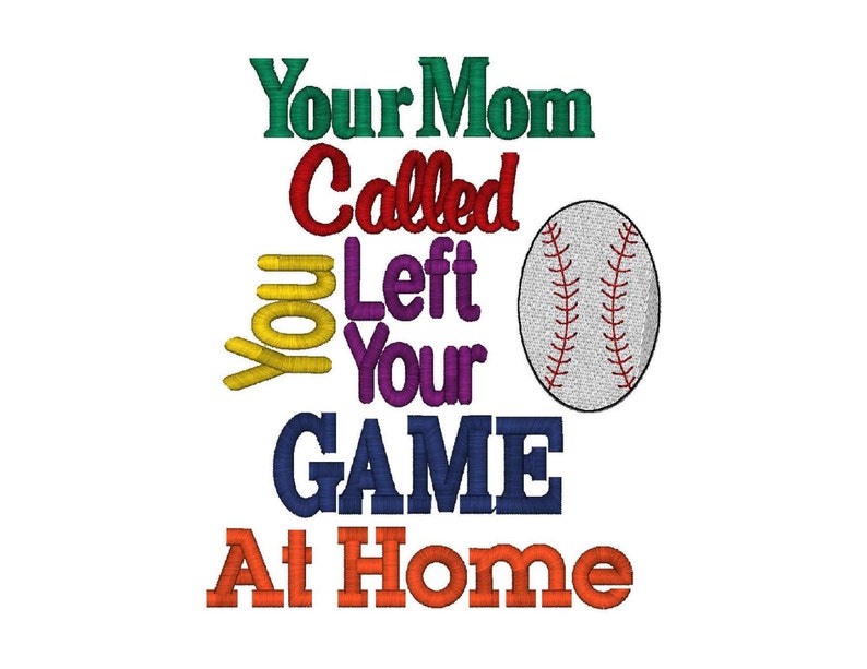 Your Mom Called, You Left Your Game At Home, Baseball 4 Sizes image 1