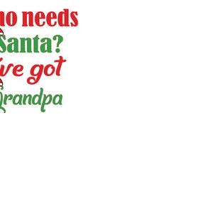 6 Family Members, Who Needs Santa I've Got Daddy, Mommy, Grandma, Grandpa, Auntie, Uncle, Instant Download image 7