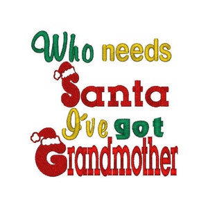 Who Needs Santa, I've Got Grandmother, Machine Embroidery Design, 3 Sizes image 2