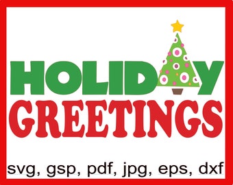 Holiday Greetings with Christmas Tree, svg, gsp, dxf, Files for Silhouette & Cricut, Instant Download