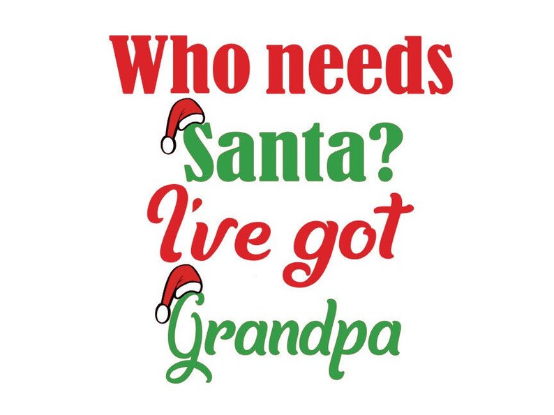 Download Who Needs Santa I've Got Grandpa svg gsp dxf Files | Etsy