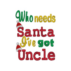 Who Needs Santa, I've Got Uncle, Machine Embroidery Design, 3 Sizes image 2