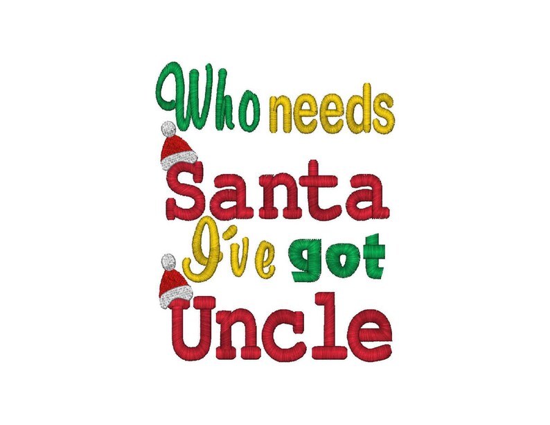 Who Needs Santa, I've Got Uncle, Machine Embroidery Design, 3 Sizes image 2