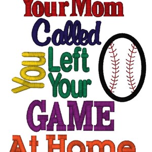 Baseball Applique Your Mom Called, You Left Your Game At Home Instant Download image 3