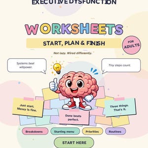 May include: A digital worksheet set titled Executive Dysfunction Worksheets: Start, Plan & Finish for adults. Features a cartoon brain character, motivational text, and buttons for Breakdowns, Starting menu, Priorities, and Routines.