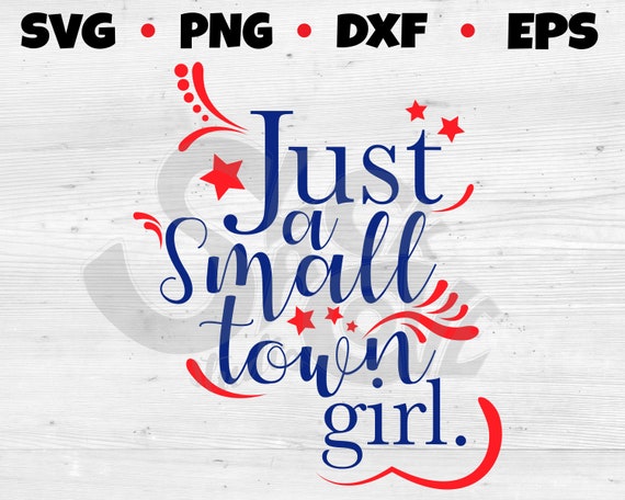 Just a Small Town Girl SVG Cut File | Patriotic SVG Design | Journey Lyrics SVG