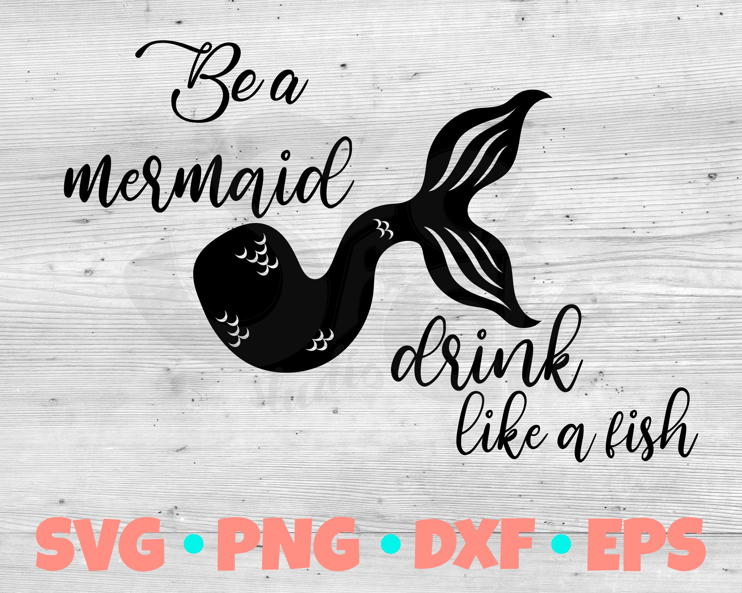 Download Be a Mermaid, Drink like a Fish SVG Cut File | Mermaid ...
