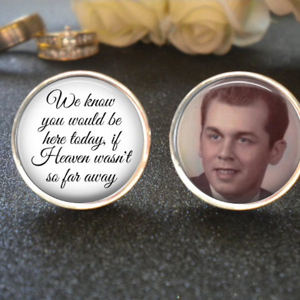 SALE! Memorial Cuff Links - With Photo - if Heaven wasn't so far away  - Groom Gift