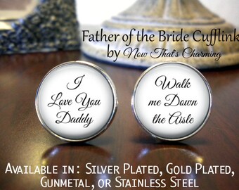 SALE!  Father of the Bride Cufflinks - Personalized Cufflinks - I Love You Daddy - Walk Me Down the Aisle  - Father of the Bride Cufflinks