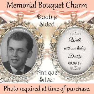 SALE! Memorial Bouquet Charm - Double-Sided Oval - Personalized with Photo - Walk with me today Daddy - Gift for the Bride