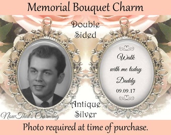 SALE! Memorial Bouquet Charm - Double-Sided Oval - Personalized with Photo - Walk with me today Daddy - Gift for the Bride