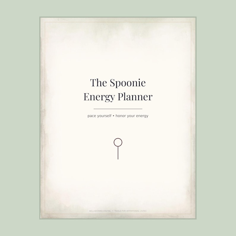 May include: A rectangular planner cover with a cream-colored background and a thin border. The text reads The Spoonie Energy Planner, pace yourself &bull; honor your energy, and Belladonna Digital &bull; Tools for Intentional Living. A spoon icon is centered.
