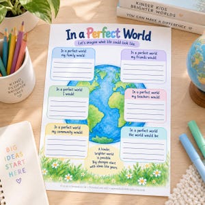 May include: A white activity worksheet titled In a Perfect World with a central globe illustration. It features six colored boxes with prompts about family, friends, teachers, self, community, and the world, plus a grassy floral border at the bottom.